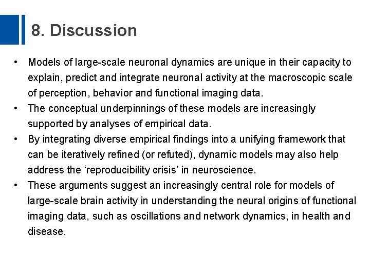 8. Discussion • Models of large-scale neuronal dynamics are unique in their capacity to