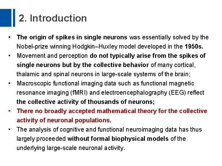 2. Introduction • The origin of spikes in single neurons was essentially solved by