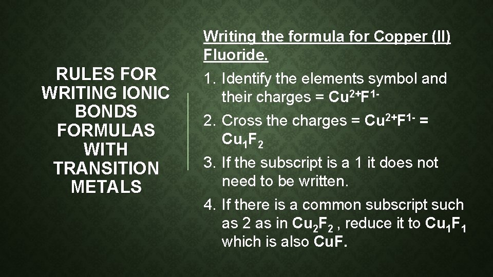 Writing the formula for Copper (II) Fluoride. RULES FOR WRITING IONIC BONDS FORMULAS WITH