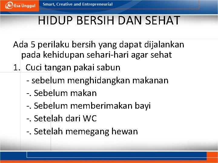 HIDUP BERSIH DAN SEHAT Ada 5 perilaku bersih yang dapat dijalankan pada kehidupan sehari-hari