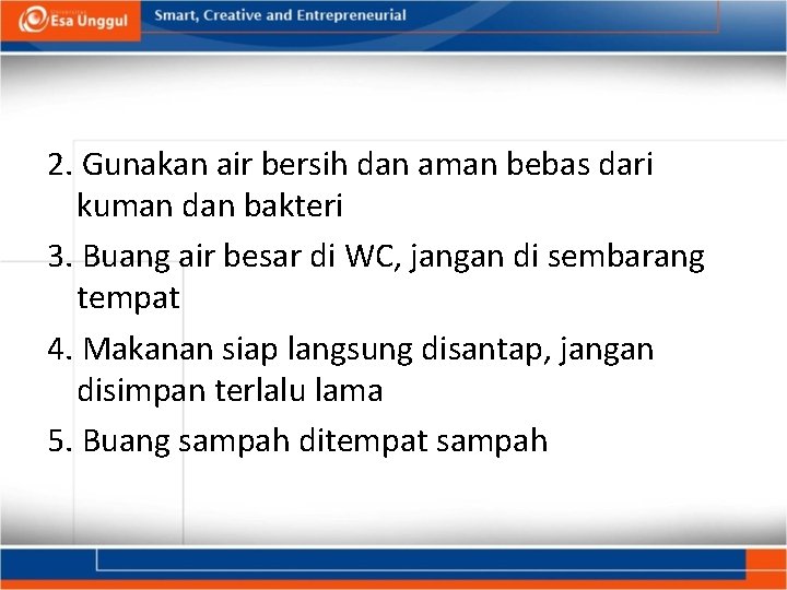 2. Gunakan air bersih dan aman bebas dari kuman dan bakteri 3. Buang air