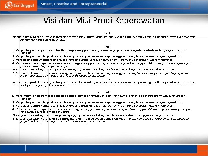 Visi dan Misi Prodi Keperawatan • Visi Menjadi pusat pendidikan Ners yang kompeten berbasis