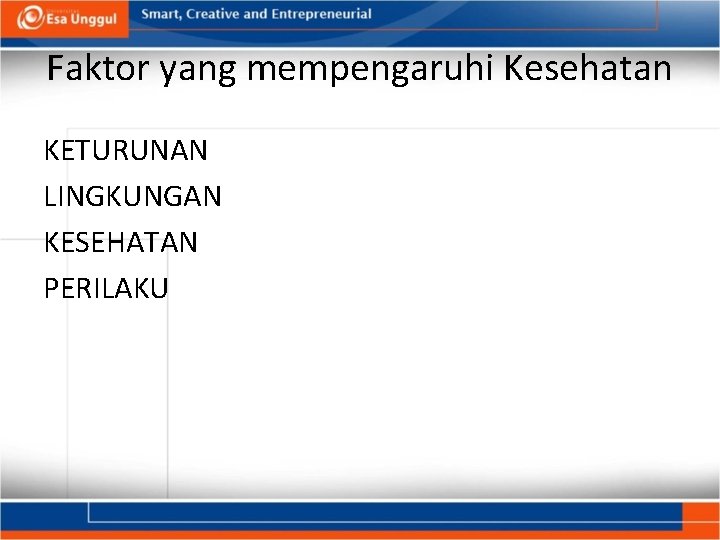 Faktor yang mempengaruhi Kesehatan KETURUNAN LINGKUNGAN KESEHATAN PERILAKU 