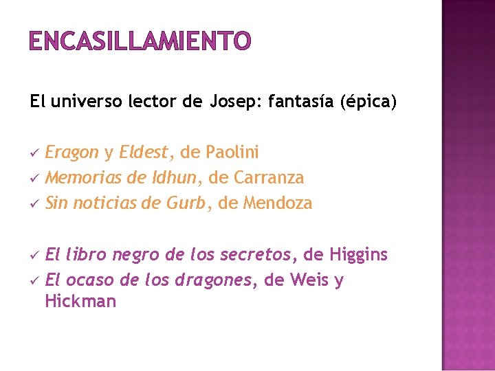 ENCASILLAMIENTO El universo lector de Josep: fantasía (épica) Eragon y Eldest, de Paolini ü