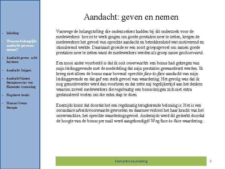 Aandacht: geven en nemen - Inleiding - Waarom belangrijk: aandacht geven en nemen? -