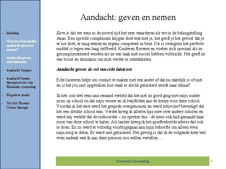 Aandacht: geven en nemen - Inleiding - Waarom belangrijk: aandacht geven en nemen? -