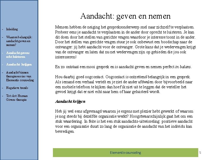 Aandacht: geven en nemen - Inleiding - Waarom belangrijk: aandacht geven en nemen? -