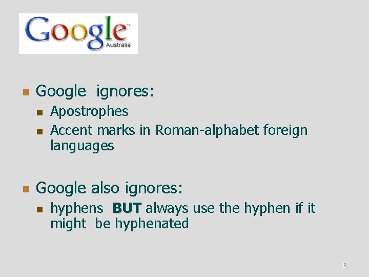 n Google ignores: n n n Apostrophes Accent marks in Roman-alphabet foreign languages Google