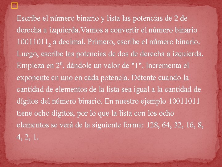 � Escribe el número binario y lista las potencias de 2 de derecha a