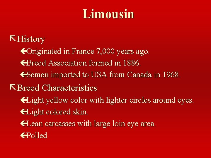 Limousin ã History çOriginated in France 7, 000 years ago. çBreed Association formed in