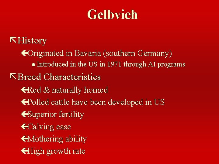 Gelbvieh ã History çOriginated in Bavaria (southern Germany) l Introduced in the US in