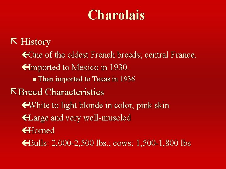 Charolais ã History çOne of the oldest French breeds; central France. çImported to Mexico