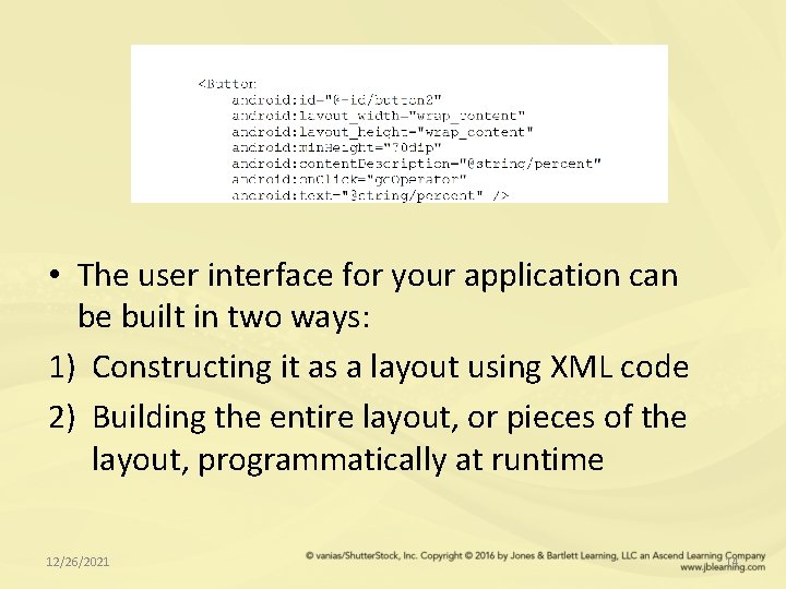  • The user interface for your application can be built in two ways: