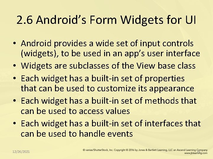 2. 6 Android’s Form Widgets for UI • Android provides a wide set of
