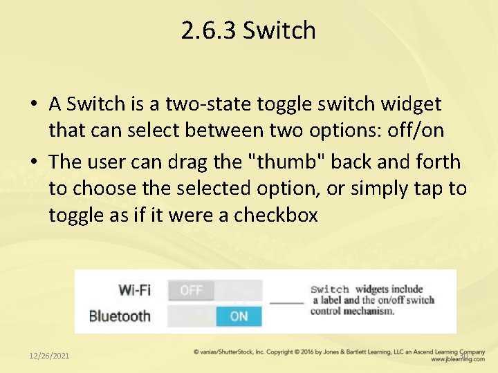 2. 6. 3 Switch • A Switch is a two-state toggle switch widget that