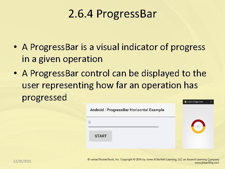 2. 6. 4 Progress. Bar • A Progress. Bar is a visual indicator of