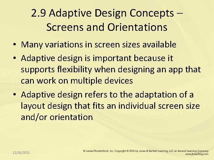 2. 9 Adaptive Design Concepts – Screens and Orientations • Many variations in screen