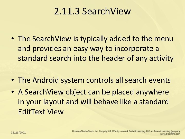 2. 11. 3 Search. View • The Search. View is typically added to the