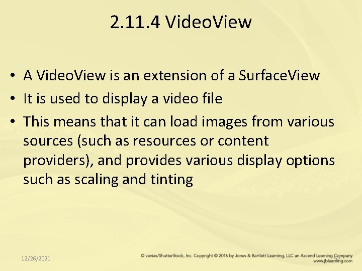 2. 11. 4 Video. View • A Video. View is an extension of a