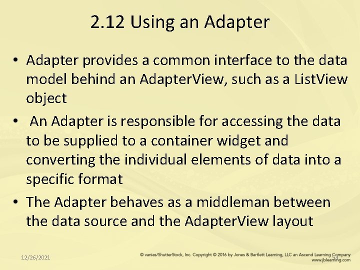 2. 12 Using an Adapter • Adapter provides a common interface to the data