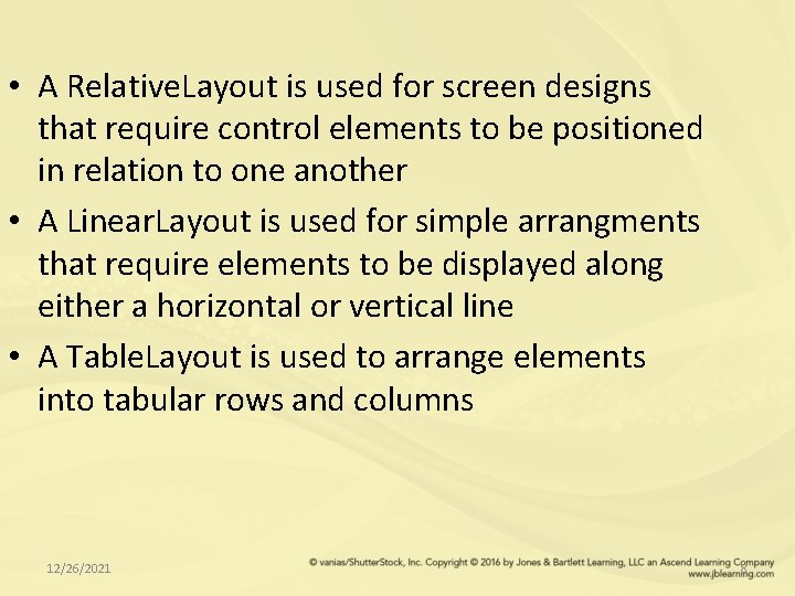  • A Relative. Layout is used for screen designs that require control elements