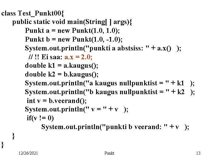 class Test_Punkt 00{ public static void main(String[ ] args){ Punkt a = new Punkt(1.