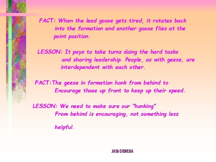 FACT: When the lead goose gets tired, it rotates back into the formation and