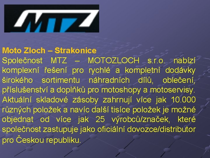 Moto Zloch – Strakonice Společnost MTZ – MOTOZLOCH s. r. o. nabízí komplexní řešení