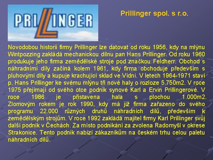 Prillinger spol. s r. o. Novodobou historii firmy Prillinger lze datovat od roku 1956,