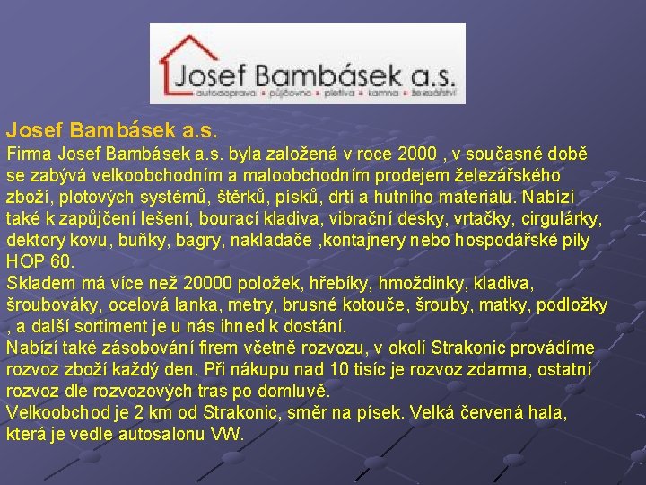 Josef Bambásek a. s. Firma Josef Bambásek a. s. byla založená v roce 2000