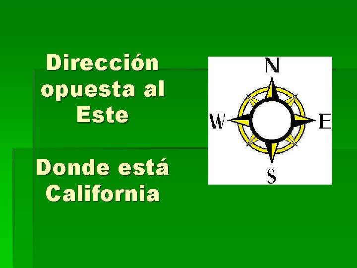 Dirección opuesta al Este Donde está California 