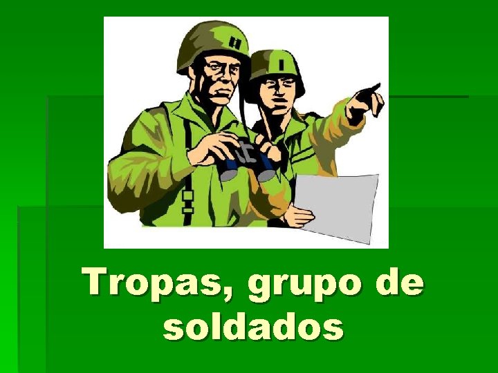 Tropas, grupo de soldados 