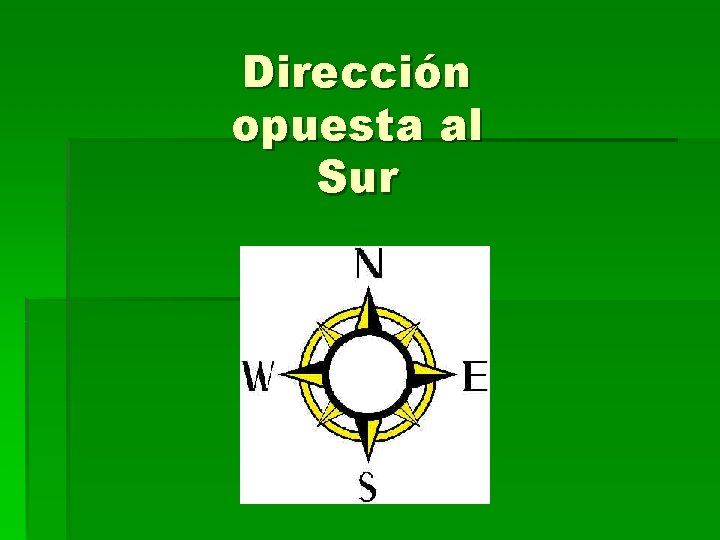 Dirección opuesta al Sur 