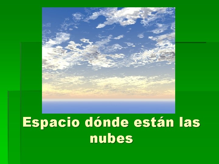 Espacio dónde están las nubes 