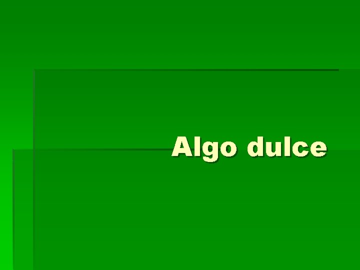 Algo dulce 