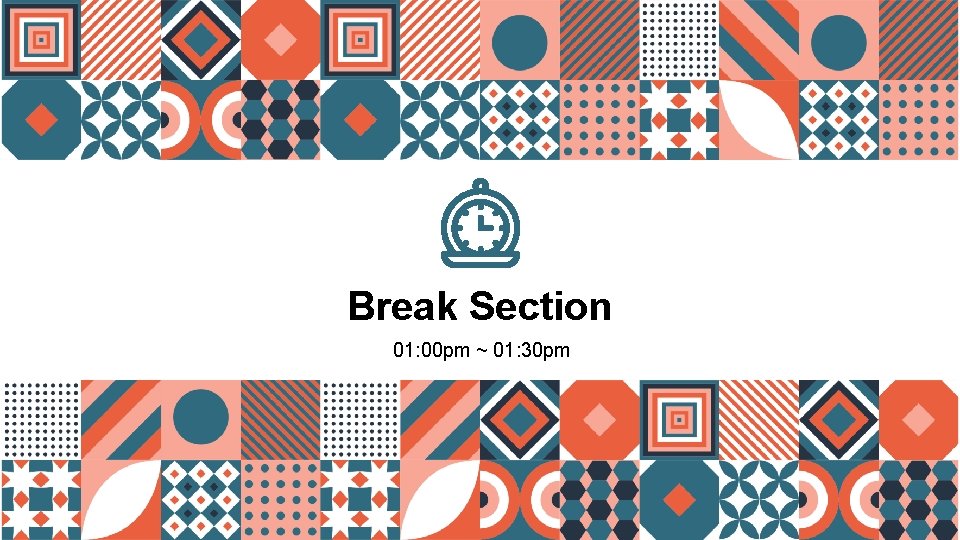Break Section 01: 00 pm ~ 01: 30 pm 