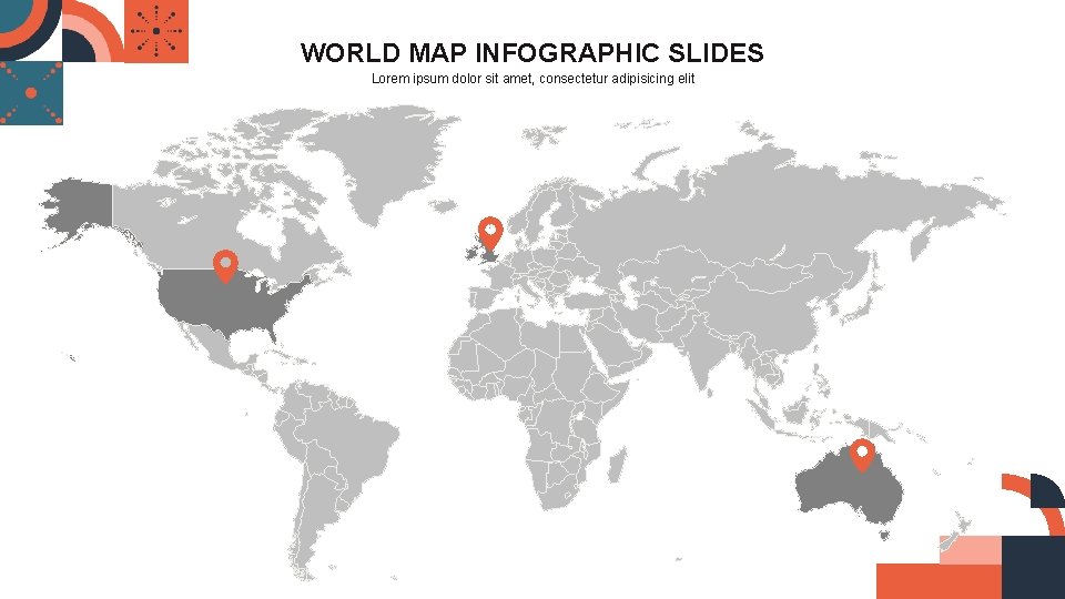 WORLD MAP INFOGRAPHIC SLIDES Lorem ipsum dolor sit amet, consectetur adipisicing elit 