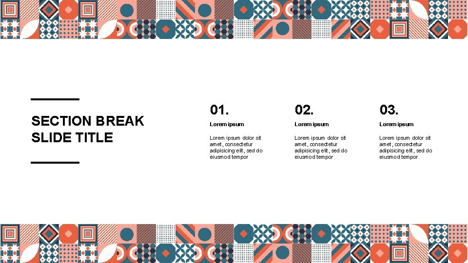 SECTION BREAK SLIDE TITLE 01. 02. 03. Lorem ipsum dolor sit amet, consectetur adipisicing