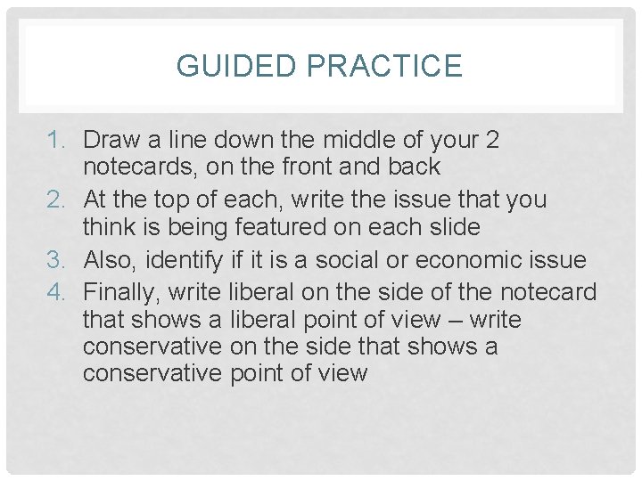 GUIDED PRACTICE 1. Draw a line down the middle of your 2 notecards, on