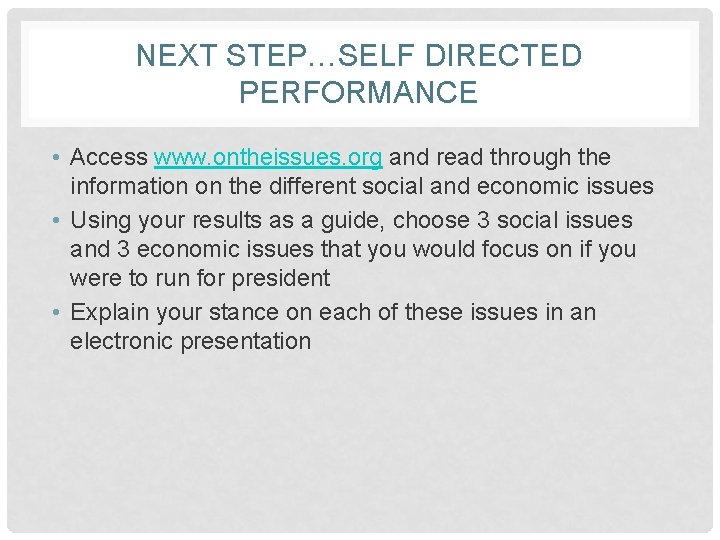 NEXT STEP…SELF DIRECTED PERFORMANCE • Access www. ontheissues. org and read through the information