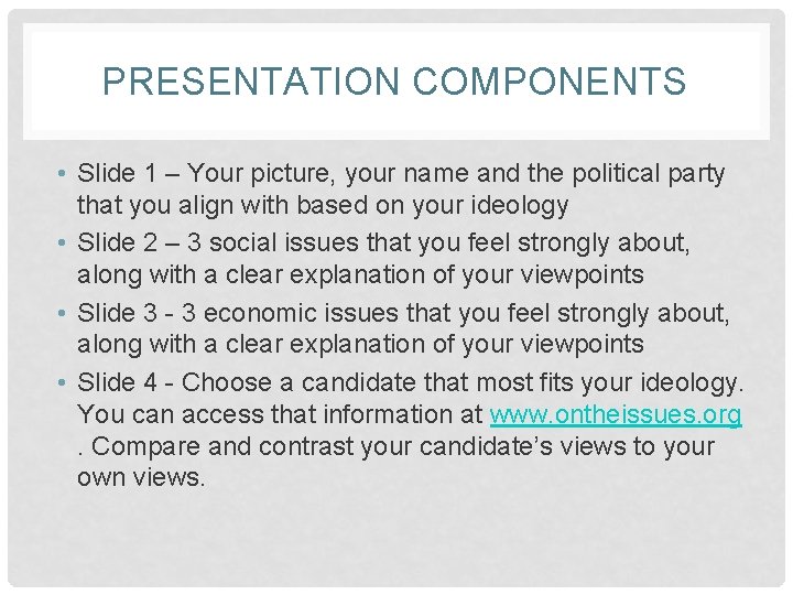 PRESENTATION COMPONENTS • Slide 1 – Your picture, your name and the political party