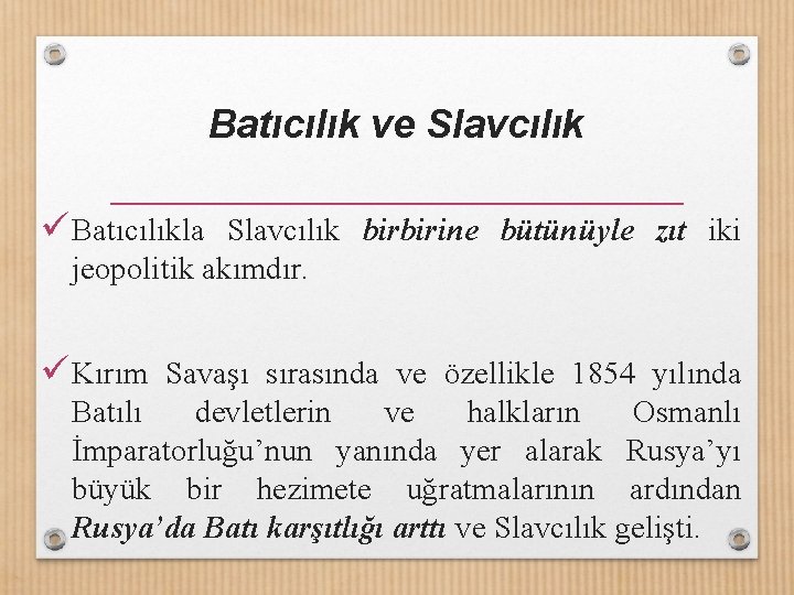 Batıcılık ve Slavcılık ü Batıcılıkla Slavcılık birbirine bütünüyle zıt iki jeopolitik akımdır. ü Kırım