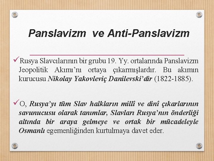 Panslavizm ve Anti-Panslavizm üRusya Slavcılarının bir grubu 19. Yy. ortalarında Panslavizm Jeopolitik Akımı’nı ortaya