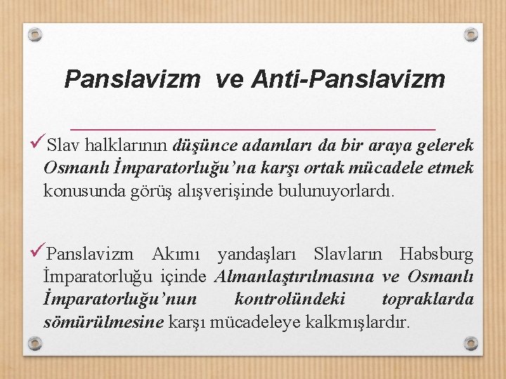 Panslavizm ve Anti-Panslavizm üSlav halklarının düşünce adamları da bir araya gelerek Osmanlı İmparatorluğu’na karşı