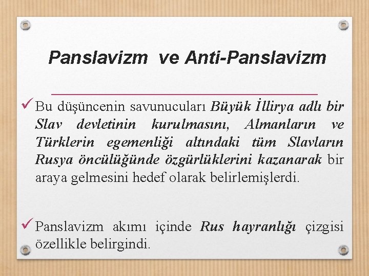 Panslavizm ve Anti-Panslavizm ü Bu düşüncenin savunucuları Büyük İllirya adlı bir Slav devletinin kurulmasını,