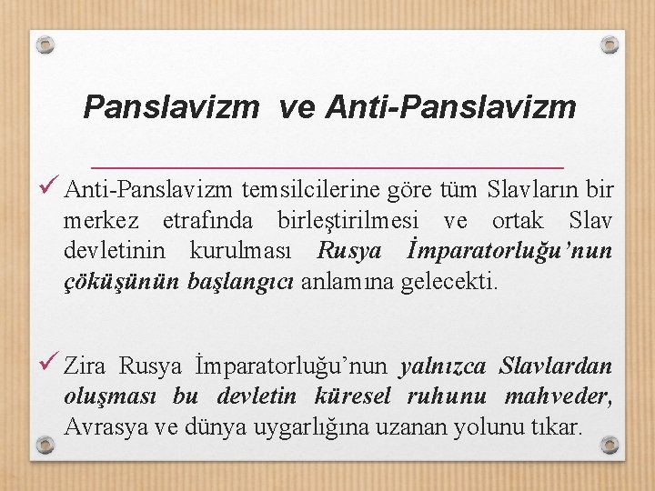 Panslavizm ve Anti-Panslavizm ü Anti-Panslavizm temsilcilerine göre tüm Slavların bir merkez etrafında birleştirilmesi ve