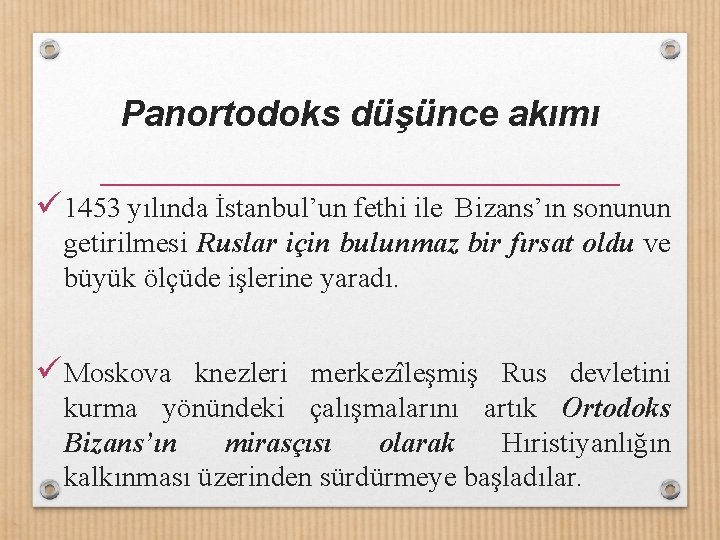 Panortodoks düşünce akımı ü 1453 yılında İstanbul’un fethi ile Bizans’ın sonunun getirilmesi Ruslar için