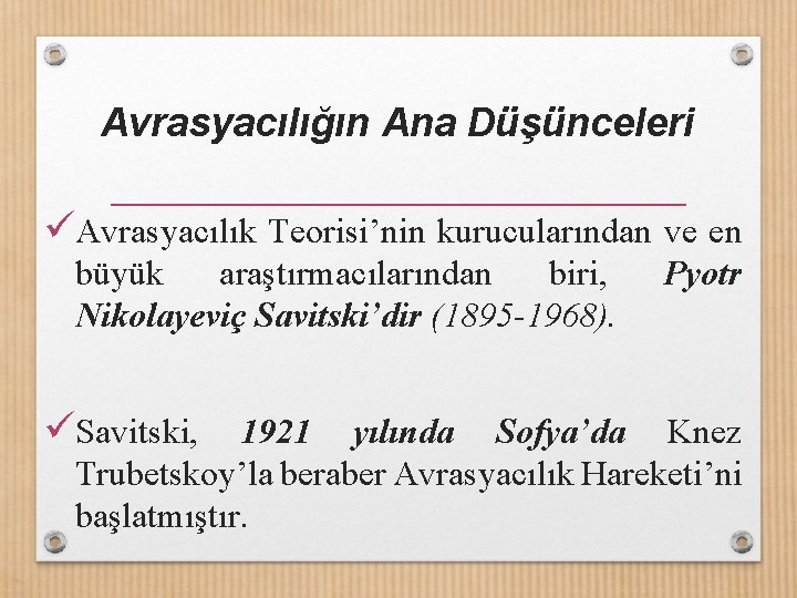 Avrasyacılığın Ana Düşünceleri üAvrasyacılık Teorisi’nin kurucularından ve en büyük araştırmacılarından biri, Nikolayeviç Savitski’dir (1895
