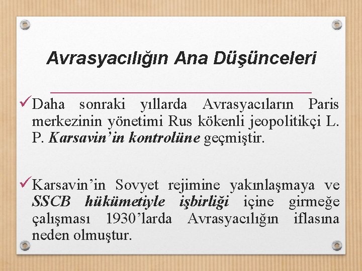 Avrasyacılığın Ana Düşünceleri üDaha sonraki yıllarda Avrasyacıların Paris merkezinin yönetimi Rus kökenli jeopolitikçi L.