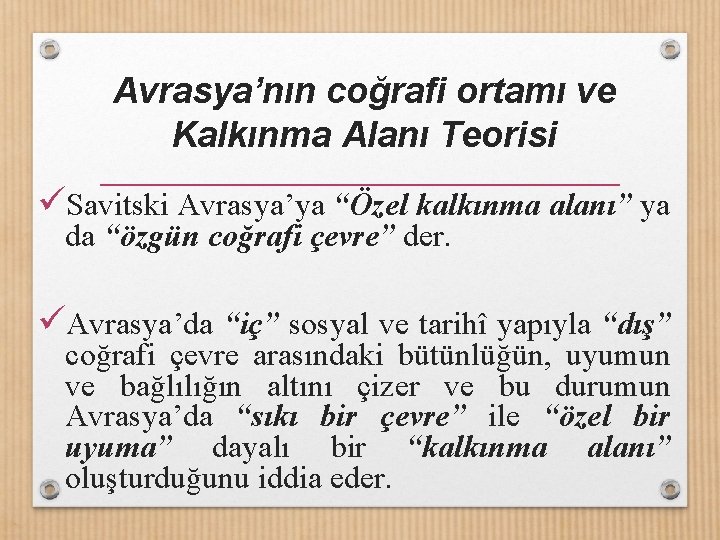 Avrasya’nın coğrafi ortamı ve Kalkınma Alanı Teorisi üSavitski Avrasya’ya “Özel kalkınma alanı” ya da